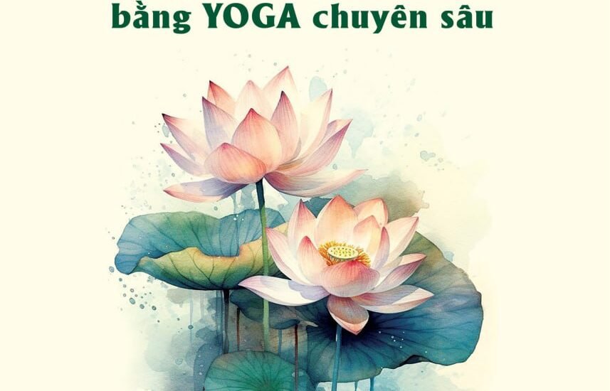 Tự Chữa Lành Thân - Tâm - Trí Bằng Yoga Chuyên Sâu - Quyển 1