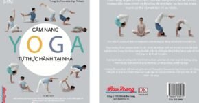 Yoga - Cẩm nang tự thực hành tại nhà: để có cơ thể khỏe mạnh